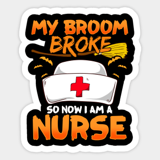 My Broom Broke, So Now I'm a Nurse! Sticker